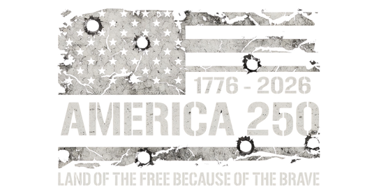 America 250 1776-2026 Land of the Free Because of the Brave art on black
